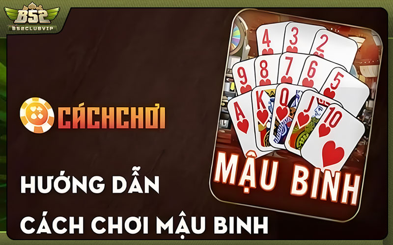 Cách chơi và quy tắc cơ bản của mậu binh 9 cây