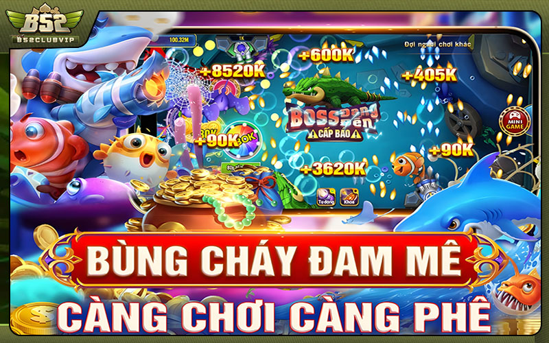 Khám phá game bắn cá B52club - Trải nghiệm săn cá thú vị và đầy thử thách