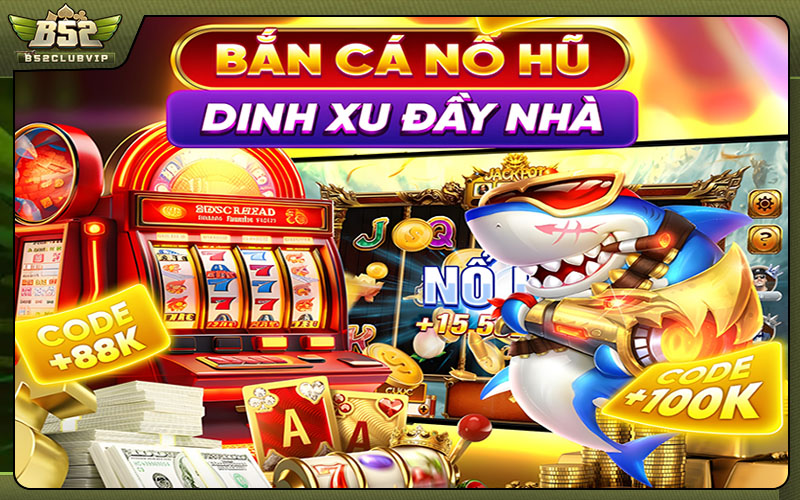 Lý do game bắn cá B52club được ưa chuộng và nhiều người chơi